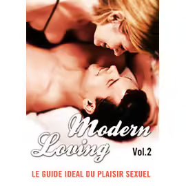 Modern Loving - Vol. 2 : Le Guide Idéal Du Plaisir Sexuel