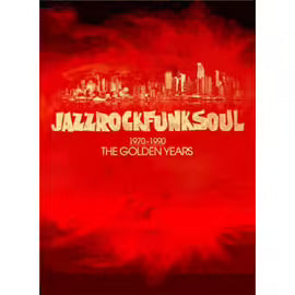 Jazzrockfusionsoul : 1970-1990 The Golden Age