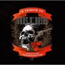 Tribute To Guns N' Roses: Appetite For Reconstruction