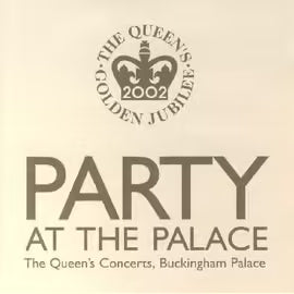Party At The Palace - The Quenn's Concerts, Buckingham Palace 2002 - European Import
