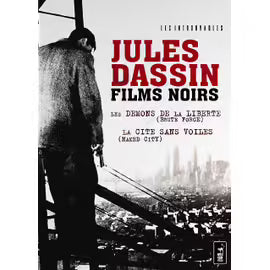 Jules Dassin - Films Noirs : Les Démons De La Liberté