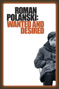 Roman Polanski : Wanted And Desired