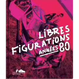 Libres Figurations - Années 80