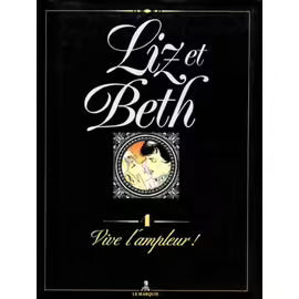 Liz Et Beth Tome 4 - Vive L'ampleur !