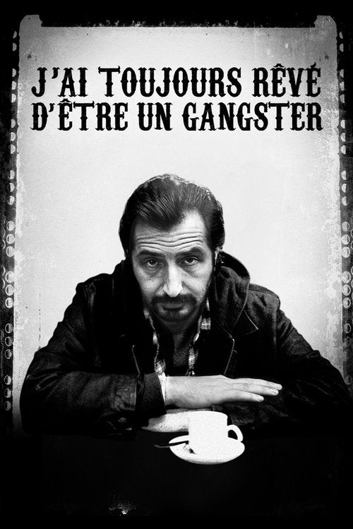 J'ai Toujours Rêvé D'être Un Gangster