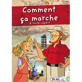 Comment Ça Marche - Vol. 1 : A Toute Vapeur