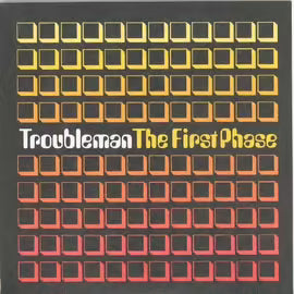 Troubleman First Phase