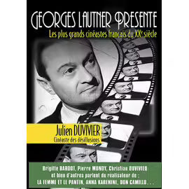 Georges Lautner Présente Les Plus Grands Cinéastes Français Du Xxe Siècle - Julien Duvivier, Cinéaste Des Désillusions