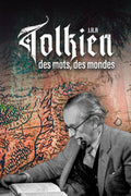 J.R.R. Tolkien : Des Mots & Des Mondes