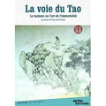 La Voie Du Tao (Le Taoïsme Ou L'art De L'immortalité)