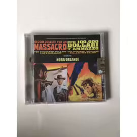 10 000 Dollari Per Un Massacro ; Per 100 000 Dollari T'ammazzo / Nora Orlandi (Cd)