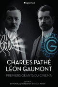 Charles Pathé Et Léon Gaumont - Premiers Géants Du Cinéma