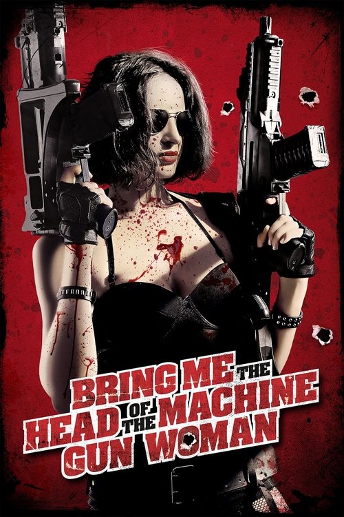 Bring Me The Head Of The Machine Gun Woman - Apportez-Moi La Tête De La Femme-Mitraillette