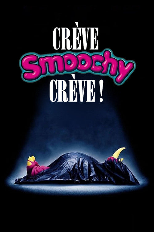 Crève Smoochy, Crève !